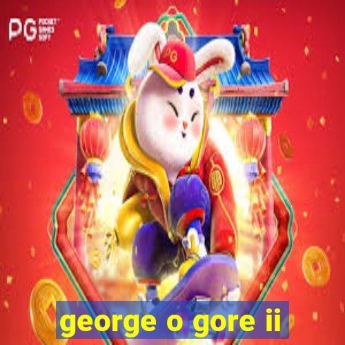 george o gore ii